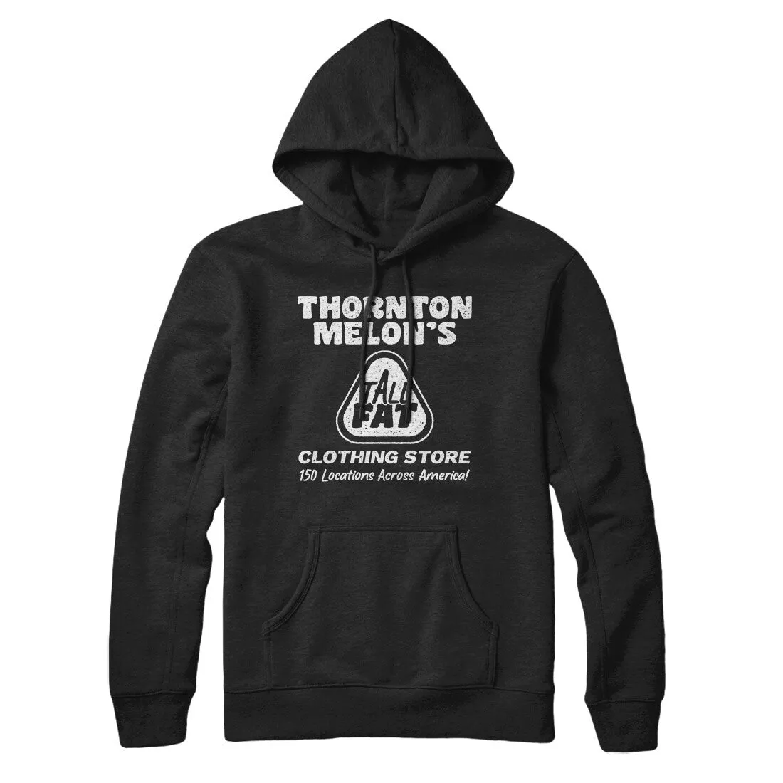 Thornton Melon's Tall And Fat Hoodie